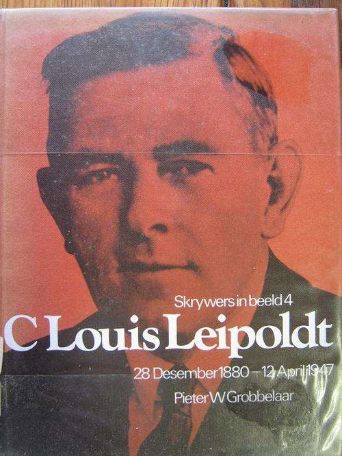 C Louis Leipoldt. Deur Pieter W Grobbelaar