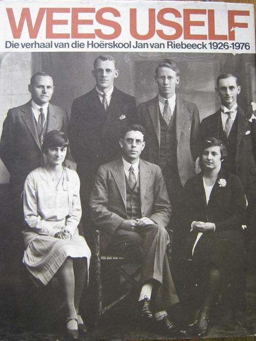 Wees uself. VERHAAL VAN HOERSKOOL JAN VAN RIEBEECK 1926-1976