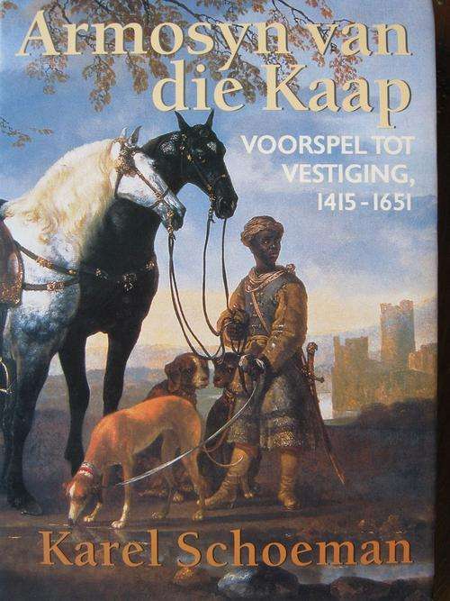 Armosyn van die Kaap. KAREL SCHOEMAN. Voorspel tot Vestiging, 1415-1651