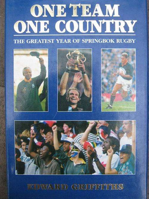 One Team One Country. The Greatest Year of Springbok Rugby. Edward Griffiths