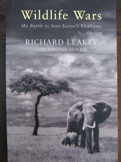 Wildlife Wars. RICHARD LEAKEY. My Battle to Save Kenya's Elephants