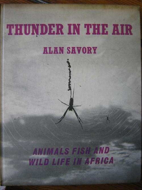 Thunder in the Air. Alan Savoury. Animals, Fish and Wild Life in Africa