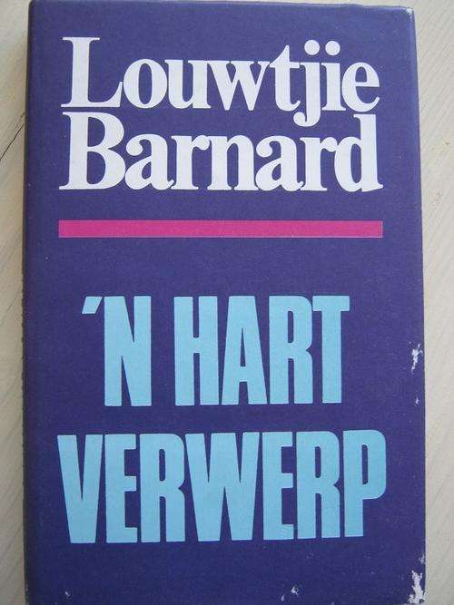 Louwtjie Barnard. 'N HART VERWERP. Louwtjie en Dr Chris Barnard
