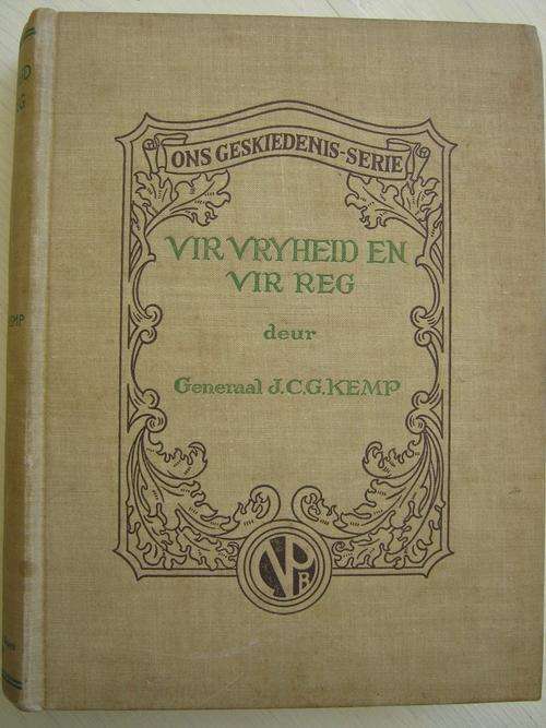 Ons Geskiedenis-Serie. VIR VRYHEID EN VIR REG. Deur Generaal J.C.G.Kemp