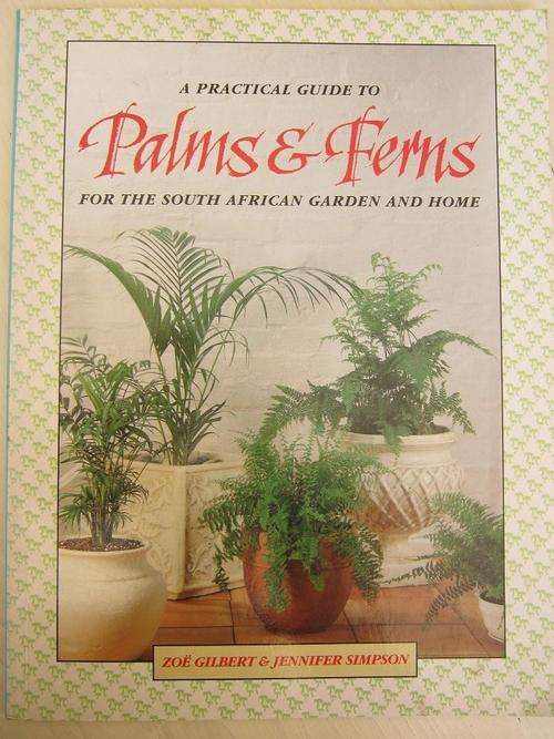 Gilbert and Simpson. PALMS AND FERNS for the South African Garden and Home.