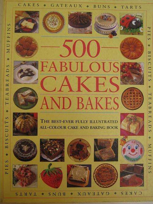 500 Fabulous Cakes and Bakes
