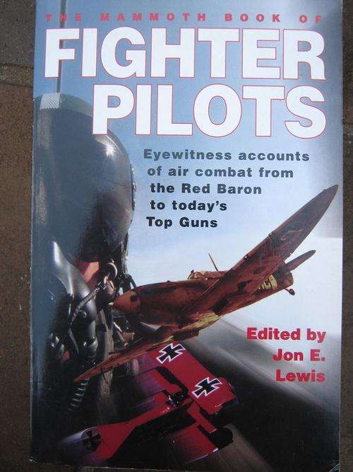 The Mammoth Book of FIGHTER PILOTS. John E Lewis. Eyewitness accounts of air combat
