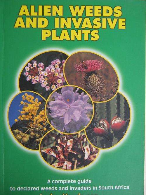 Alien Weeds and Invasive Plants. COMPLETE GUIDE TO DECLARED WEEDS AND INVADERS IN SA. L Henderson