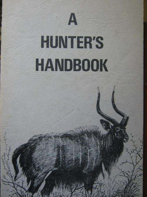 A Hunter's Handbook. Compiled by The Natal Hunters and Game Conservation Association.