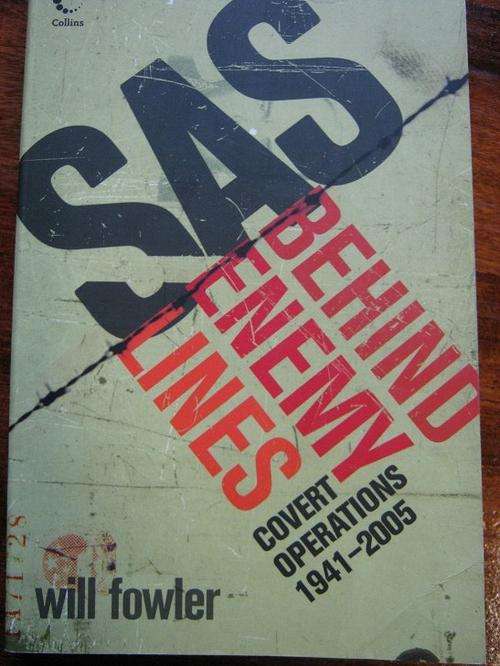SAS - Behind Enemy Lines. COVERT OPERATIONS 1941-2005. Will Fowler