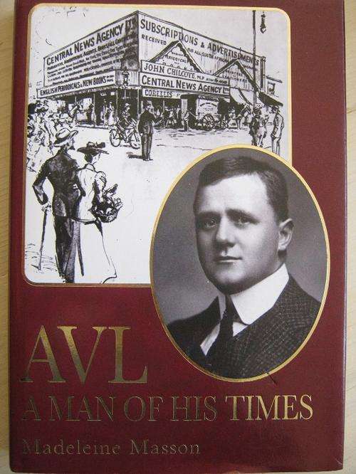 AVL - A Man of His Times. STORY OF THE MAN WHO STARTED CNA. By Madeleine Masson