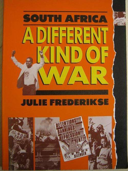 South Africa - A Different Kind of War. Julie Frederikse