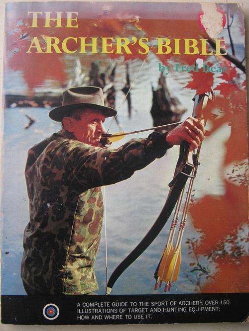 THE ARCHER'S BIBLE. Fred Bear