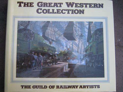 THE GREAT WESTERN COLLECTION. The Guild of Railway Artists