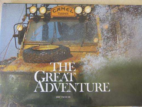 Camel Trophy. THE GREAT ADVENTURE. Eric Tschumi
