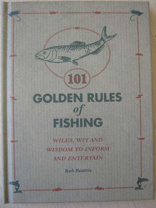 101 Golden Rules of Fishing. Rob Beattie
