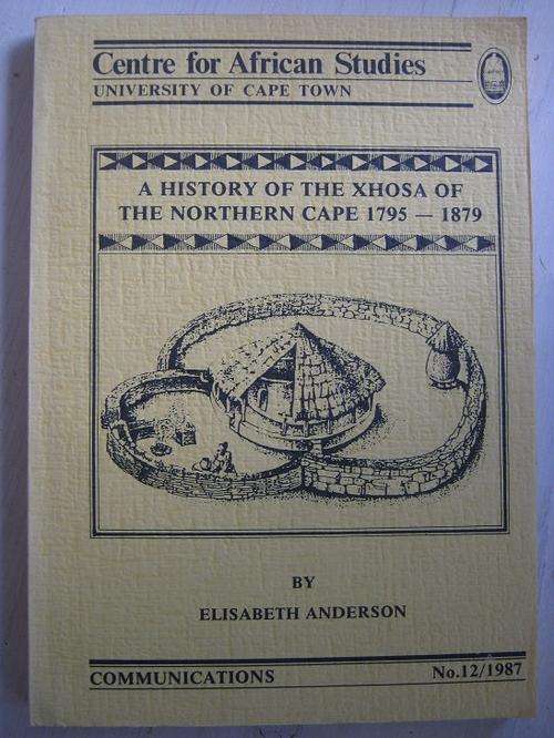 A History of the Xhosa of the Northern Cape 1795-1879. By Elisabeth Anderson