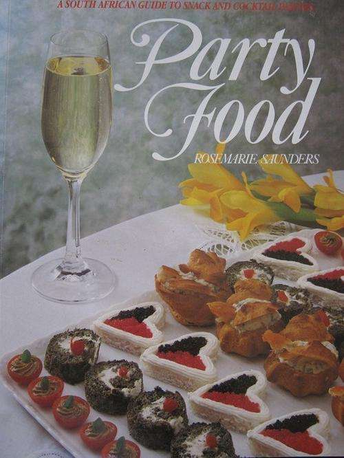 South African Guide to Snack and Cocktail Parties. PARTY FOOD. Rosemarie Saunders