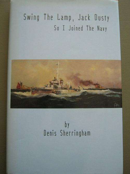 Swing the Lamp, Jack Dusty. SO I JOINED THE NAVY. By Denis Sherringham