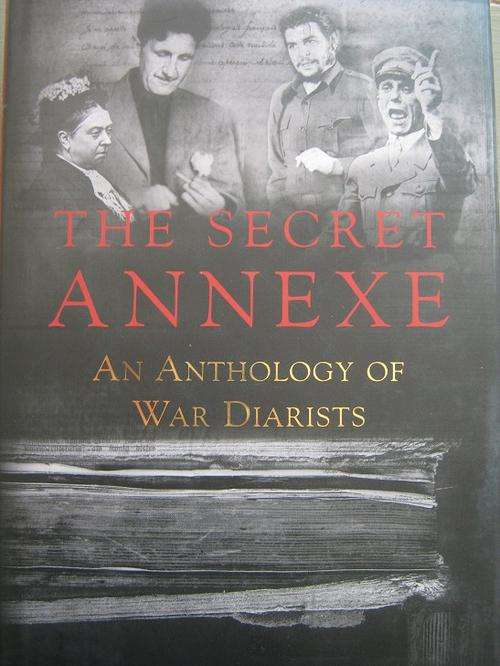 The Secret Annexe. AN ANTHOLOGY OF WAR DIARISTS. Edited by I and A Taylor