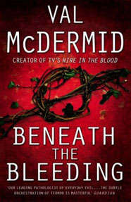BENEATH THE BLEEDING by Val McDermid