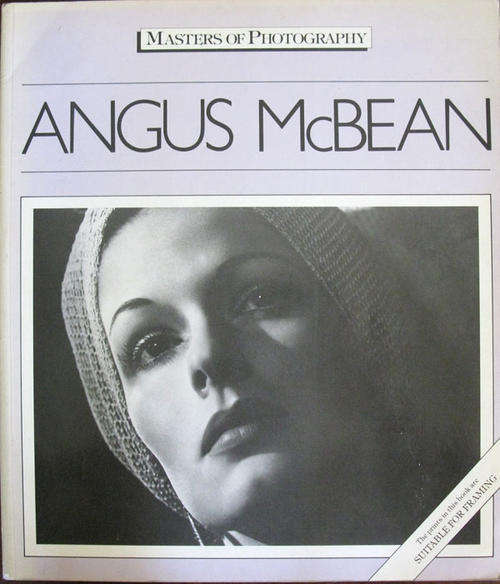 MASTERS OF PHOTOGRAPHY ~ ANGUS McBEAN ~ PRINTS IN THIS BOOK ARE SUITABLE FOR FRAMING