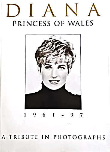 Diana, Princess of Wales, 1961-97: A Tribute in Photographs