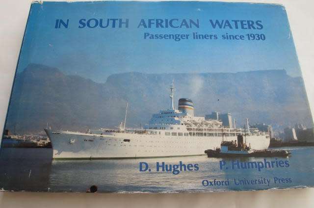 IN SOUTH AFRICAN WATERS - PASSENGER LINERS SINCE 1930 - DAVID HUGHES AND PETER HUMPHRIES