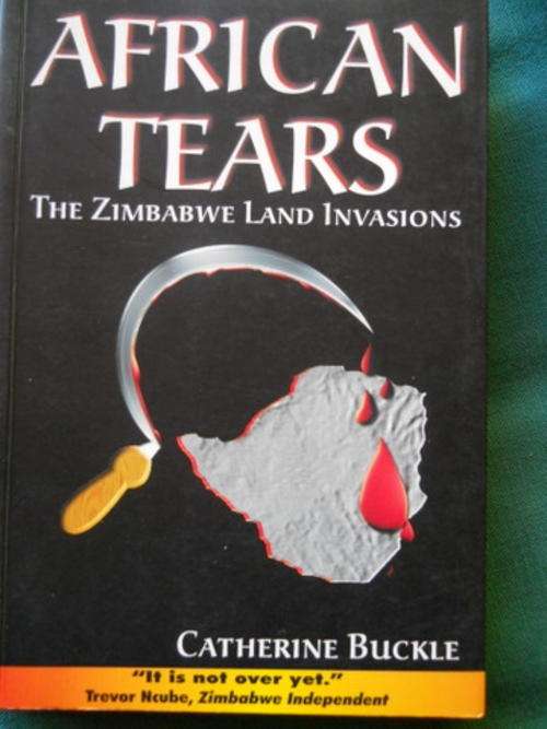 African Tears - The Zimbabwe Land Invasions: Catherine Buckle (Rhodesia)