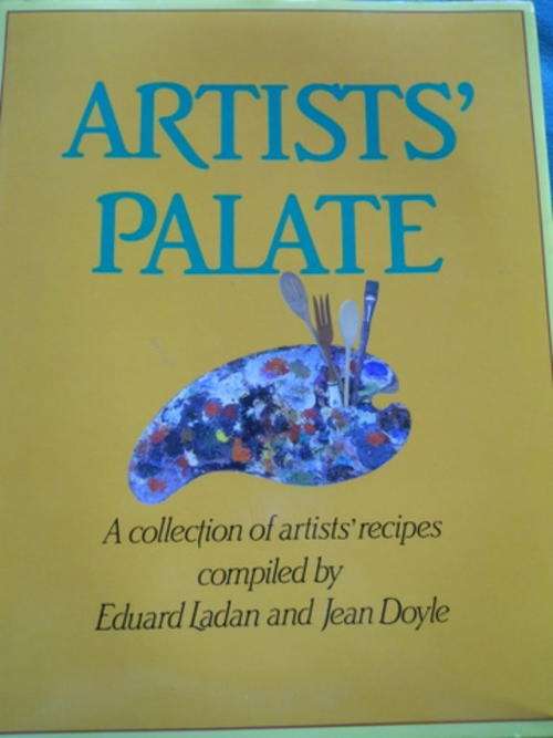 Artists Palate - compiled by Eduard Ladan and Jean Doyle (A collection of artists recipes)
