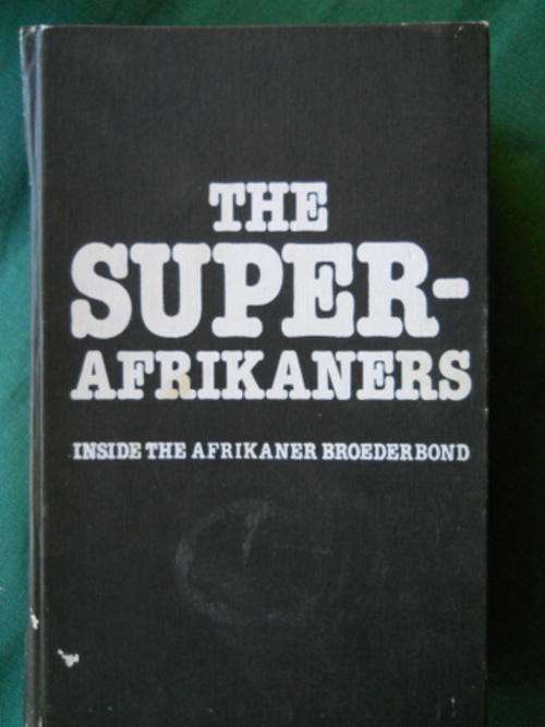 The Super-Afrikaners (Inside the Afrikaner Broederbond) - Ivor Wilkins & Hans Strydom