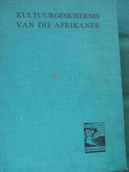 Kultuurgeskiedenis van die Afrikaner - Prof Dr C M van der Heever & Prof Dr De V Piernaar