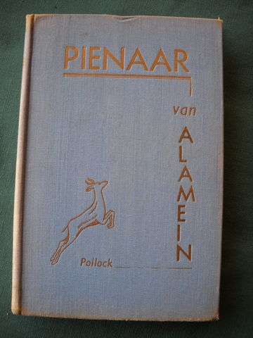 PIENAAR van ALAMEIN - A M Pollock Die Lewensgeskiedenis van 'n groot Suid-Afrikaanse soldaat