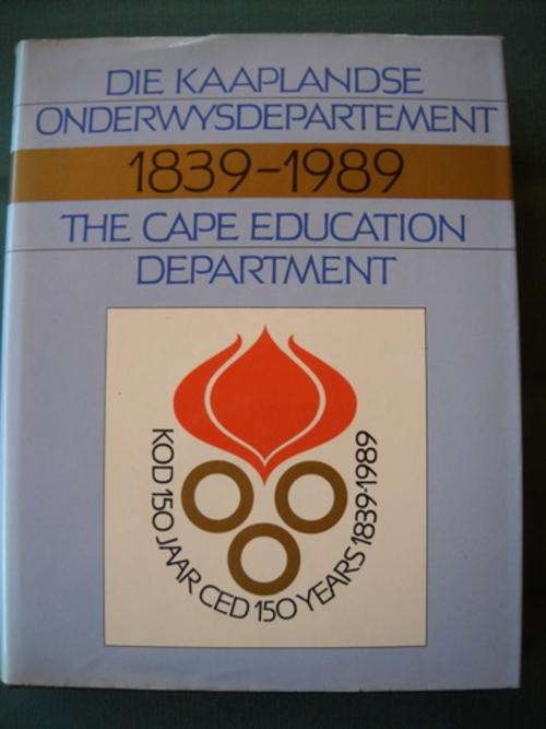 Die Kaaplandse Onderwysdepartement / The Cape Education Department 1859 - 1989  150 jarige herdenkin