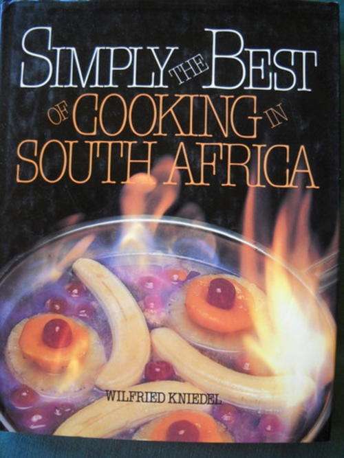 Simply the best of cooking in South Africa  Wilfried Kniedel (Recipes)