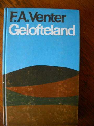 F. A. VENTER   Gelofteland (Roman)
