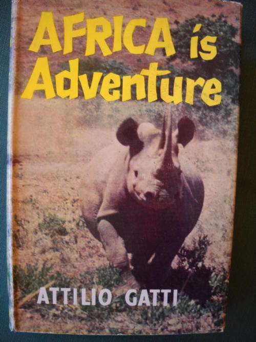 AFRICA is Adventure  Attilio  Gatti  First  Published 1960