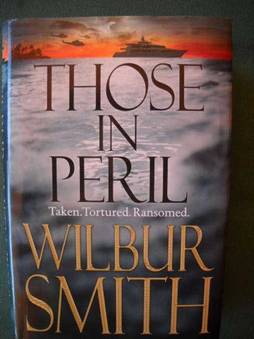 WILBUR  SMITH  THOSE  IN  PERIL  (Taken. Tortured. Ransomed)  Published 2011