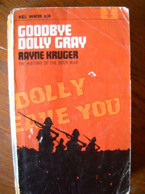 RAYNE KRUGER  Goodbye  Dolly  Grey  The History of the Boer War (Anglo Boer War) Published 1959