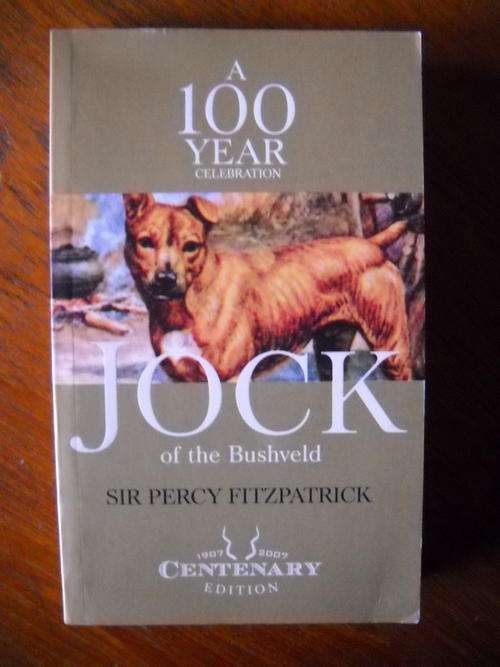 SIR PERCY FITZPATRICK  JOCK of the Bushveld  A 100 YEAR CELEBRATION  (1907 - 2007)