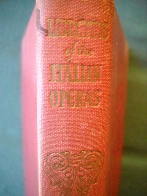 The  AUTHENTIC  LIBRETTOS  of  the  ITALIAN  OPERAS with English translation, 1939 Crown Publishers