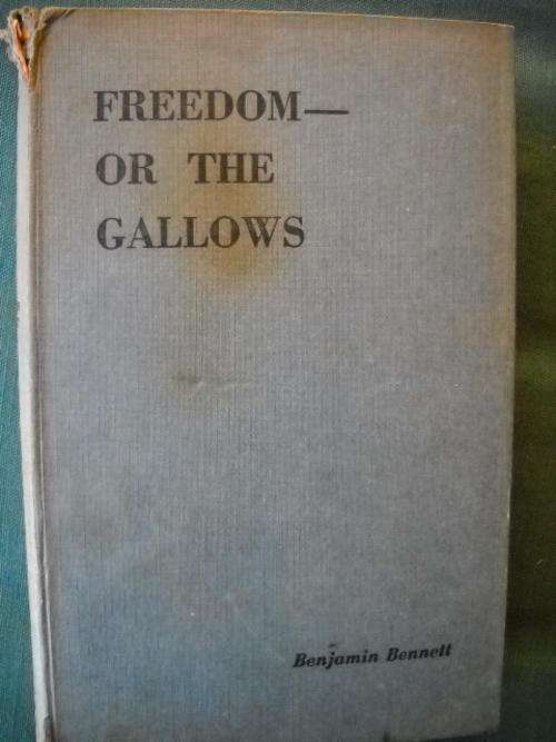 BENJAMIN  BENNETT  FREEDOM - OR  THE  GALLOWS  First published 1956