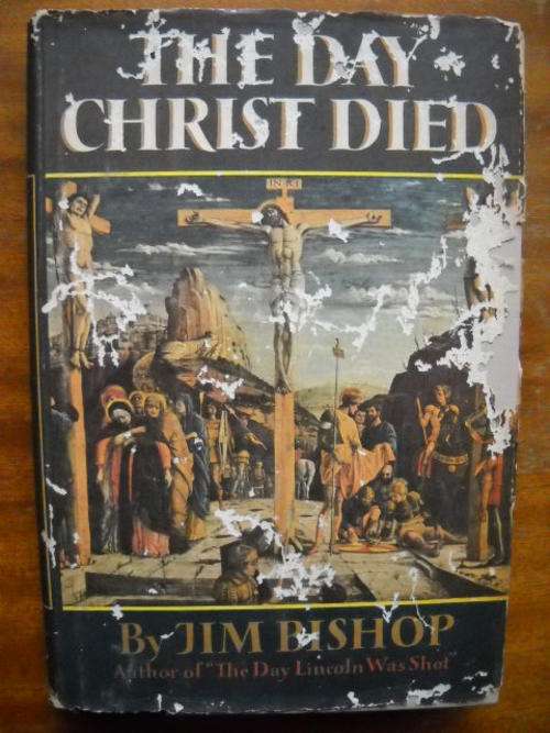 JIM  BISHOP  The  Day  Christ  Died  First published 1957