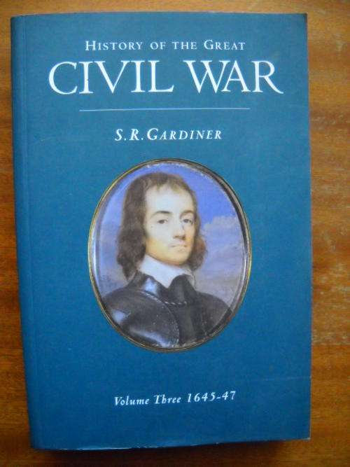 S.R. GARDINER The History of the Great  CIVIL  WAR  Vol III 1645-47  This edition published 2002