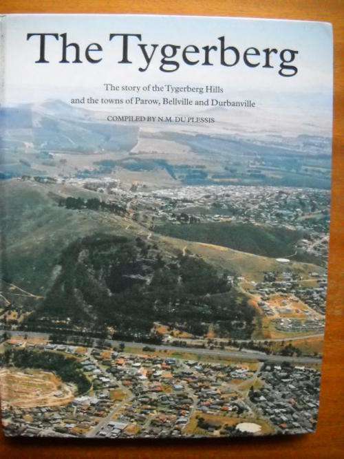 N. M. DU PLESSIS  The Tygerberg (Bellville, Parow, Durbanville Tygerberg Hills) First edition 1998