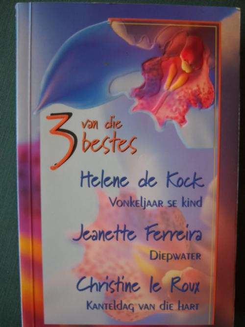 3 VAN DIE BESTES  Helene de Kock, Jeanette Ferreira & Christine le Roux  Eerste druk 2000