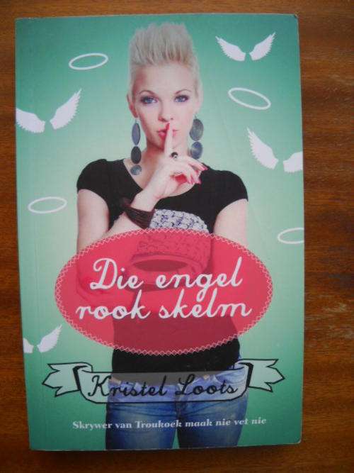 KRISTEL  LOOTS  Die engel rook skelm  Eerste uitgawe, eerste druk 2014