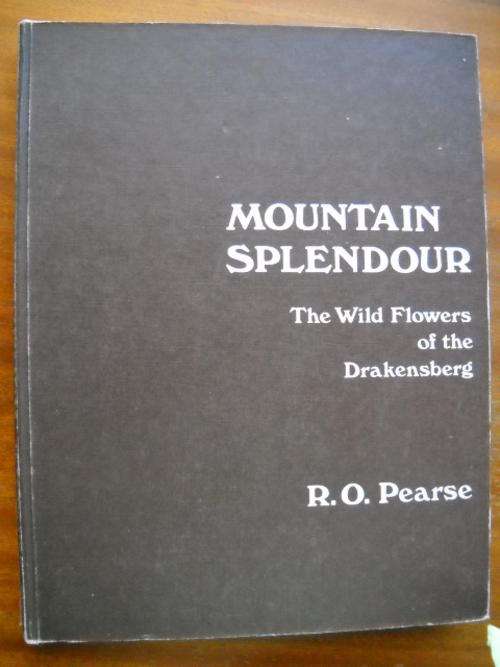 R O PEARSE  MOUNTAIN  SPLENDOUR The Wild Flowers of the Drakensberg  First edition 1978