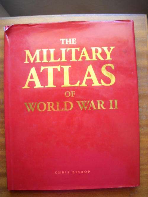 CHRIS  BISHOF  Military  Atlas  of  World  War  II  Published  2005