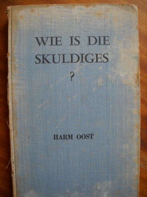 HARM OOST  Wie is die skuldiges  Anglo-Boereoorlog  Die Rebellie  1956-Uitgawe